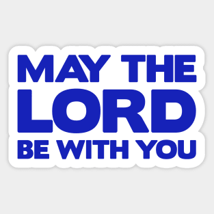 May The Lord Be With You Sticker